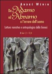 Da Adamo ad Abramo o l'errare dell'uomo. Lettura narrativa e antropologica della Genesi. I. Gen 1,1-12,4