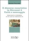 Il discorso eucaristico in Giovanni 6: unità e messaggio. Complessità e ricchezza di un caso di ipertestualità