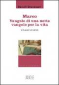 Marco: Vangelo di una notte vangelo per la vita - Commentario