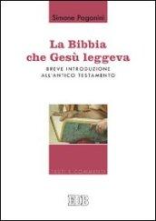 La Bibbia che Gesù leggeva: Breve introduzione all’Antico Testamento