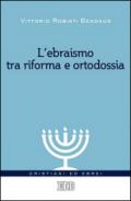 L'ebraismo tra riforma e ortodossia. Il dialogo tra ebrei e cristiani