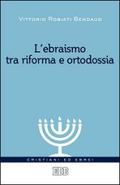 L'ebraismo tra riforma e ortodossia. Il dialogo tra ebrei e cristiani