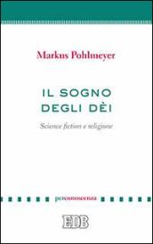 Il sogno degli dèi. Science fiction e religione
