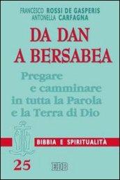 Da Dan a Bersabea. Pregare e camminare in tutta la Parola e la Terra di Dio