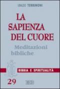 La sapienza del cuore. Meditazioni bibliche