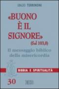 «Buono è il Signore» (Sal 103,8). Il messaggio biblico della misericordia