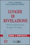 Luoghi di Rivelazione. Dove sulla terra si apre il cielo (cf. Gen 28,10-21/Gv 1,50-51). Con un'appendice di Federica Annibali