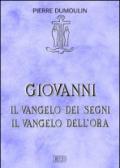 Giovanni. Il vangelo dei Segni. Il vangelo dell'Ora