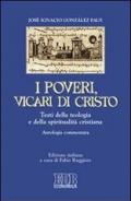 I poveri, vicari di Cristo. Testi della teologia e della spiritualità cristiane. Antologia commentata