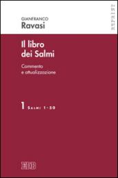 Il libro dei Salmi. Commento e attualizzazione. 1: Salmi 1-50