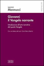 Giovanni il Vangelo narrante. Introduzione all'arte narrativa del quarto vangelo