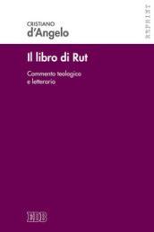 Il libro di Rut. Commento teologico e letterario