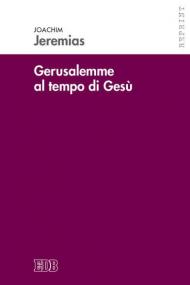 Gerusalemme al tempo di Gesù. Ricerche di storia economica e sociale per il periodo neotestamentario