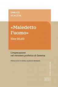 «Maledetto l'uomo» (Ger 20,15). L'imprecazione nel ministero profetico di Geremia