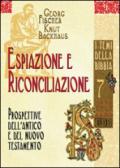 Espiazione e riconciliazione. Prospettive dell'Antico e del Nuovo Testamento