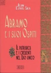 Abramo e i suoi ospiti. Il patriarca e i credenti nel Dio unico