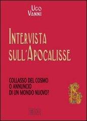 Intervista sull'Apocalisse. Collasso del cosmo o annuncio di un mondo nuovo?