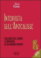 Intervista sull'Apocalisse. Collasso del cosmo e annuncio di un mondo nuovo? Con DVD