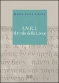 I.N.R.I. Il titolo della croce