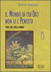 Il mondo di cui Dio non si è pentito. Temi laici della Bibbia