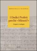 I dodici profeti: perché «minori?». Esegesi e teologia