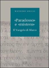«Paradosso» e «mistero». Il vangelo di Marco