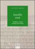 Insoliti eroi. Teologia e storia nel libro dei Giudici