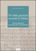 Vie della giustizia secondo la Bibbia: Sistema giudiziario e procedure per la riconciliazione (Biblica)