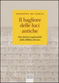 Il bagliore delle luci antiche. Una lettura sapienziale della Bibbia ebraica