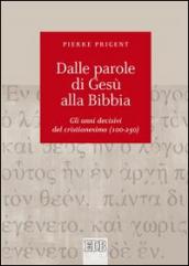 Dalle parole di Gesù alla Bibbia. Gli anni decisivi del cristianesimo (100-250)