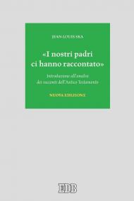 «I nostri padri ci hanno raccontato». Introduzione all'analisi dei racconti dell'Antico Testamento. Nuova ediz.