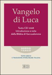 Vangelo di Luca. Testo CEI. Introduzione e note dalla Bibbia di Gerusalemme. Testo greco e traduzione interlineare in italiano