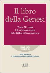 Il libro della Genesi. Testo CEI 2008. Introduzione e note dalla Bibbia di Gerusalemme. Versione interlineare in italiano