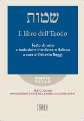 Il libro dell'Esodo. Testo CEI 2008. Introduzione e note della Bibbia di Gerusalemme. Versione interlineare in italiano