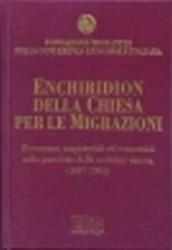 Enchiridion della Chiesa per le migrazioni. Documenti magisteriali ed ecumenici sulla pastorale della mobilità umana 1887-2000