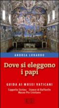 Dove si eleggono i papi. Guida ai Musei Vaticani, Cappella Sistina, Stanze di Raffaello e Museo Pio-Cristiano