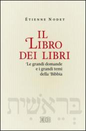 Il libro dei libri. Le grandi domande e i grandi temi della Bibbia