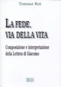 La fede, via della vita. Composizione e interpretazione della Lettera di Giacomo