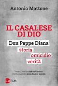 Il casalese di Dio. Don Peppe Diana. Storia. Omicidio. Verità
