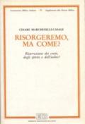 Risorgeremo, ma come? Risurrezione dei corpi, degli spiriti o dell'uomo?