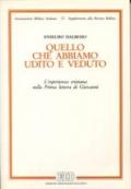 Quello che abbiamo udito e veduto. L'esperienza cristiana nella prima Lettera di Giovanni