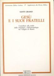 Gesù e i suoi fratelli. Contributo allo studio della cristologia e dell'antropologia nel Vangelo di Matteo