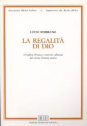 La regalità di Dio. Metafora ebraica e contesto culturale del Vicino Oriente antico