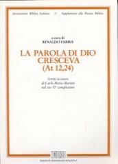 La parola di Dio cresceva (At. 12, 24). Scritti in onore di Carlo Maria Martini nel suo 70º compleanno