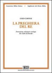 La preghiera del Re. Formazione, redazioni e teologia dei «Salmi di Davide»