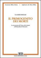 Il primogenito dei morti. La risurrezione di Cristo e dei cristiani nell'Apocalisse di Giovanni