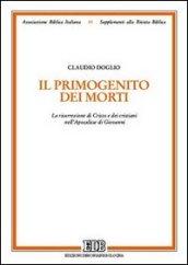 Il primogenito dei morti. La risurrezione di Cristo e dei cristiani nell'Apocalisse di Giovanni