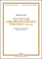 «Tutto ciò che Dio ha creato è buono» (1Tm 4,4). Il rapporto con le realtà terrene nelle lettere pastorali