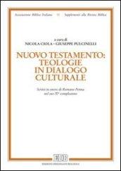 Nuovo Testamento: teologie in dialogo culturale. Scritti in onore di Romano Penna nel suo 70° compleanno