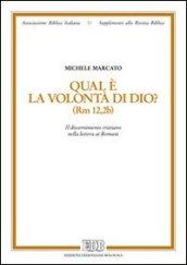 Qual è la volontà di Dio? (Rm 12,2b). Il discernimento cristiano nella lettera ai romani